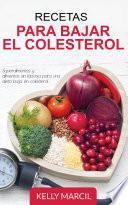 Recetas Para Bajar el Colesterol: Superalimentos y Alimentos Sin Lactosa para una Dieta Baja en Colesterol