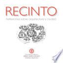 Recinto. Reflexiones sobre arquitectura y ciudad