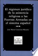 Régimen jurídico de la asistencia religiosa a las fuerzas armadas en el sistema español