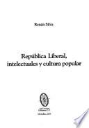 República liberal, intelectuales y cultura popular