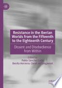 Resistance in the Iberian Worlds from the Fifteenth to the Eighteenth Century