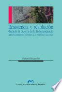Resistencia y revolución durante la Guerra de la Independencia. Del levantamiento patriótico a la soberanía nacional