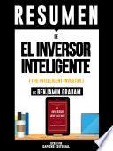 Resumen De El Inversor Inteligente (The Intelligent Investor) - De Benjamin Graham