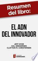 Resumen del libro El ADN del innovador de Jeff Dyer