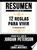 Resumen Extendido De 12 Reglas Para Vivir (12 Rules For Life) – Basado En El Libro De Jordan Peterson