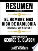 Resumen Extendido De El Hombre Mas Rico De Babilonia (The Richest Man In Babylon) – Basado En El Libro De George S. Clason
