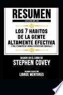 Resumen Extendido de Los 7 Habitos de la Gente Altamente Efectiva (the 7 Habits of Highly Effective People) - Basado En El Libro de Stephen Covey