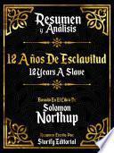 Resumen y Analisis: 12 Años De Esclavitud (12 Years A Slave) - Basado En El Libro De Solomon Northup