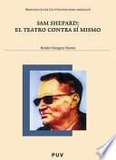 Sam Shepard: el teatro contra sí mismo