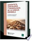 SEMÁNTICA, LEXICOLOGÍA Y FRASEOLOGÍA DE LA LENGUA ESPAÑOLA