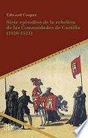 Siete Episodios de la Rebelión de Las Comunidades de Castilla (1520-1521)