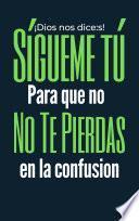 Sígueme tú - Para que no te pierdas en la confusion