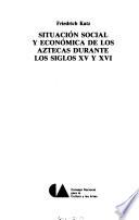 Situación social y económica de los aztecas durante los siglos XV y XVI