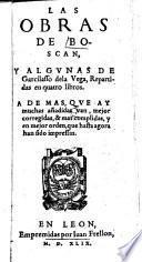 “Las” Obras De Boscan, Y Algvnas De Garcilasso dela Vega, Repartidas en quatro libros ...