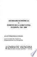 Sociedades económicas y fomento de la agricultura en España 1765-1850