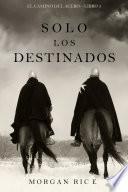 Solo Los Destinados (El Camino del Acero—Libro 3)