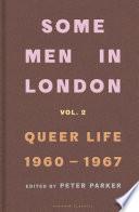 Some Men In London: Queer Life, 1960-1967