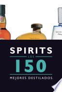 Spirits. Los 150 mejores destilados