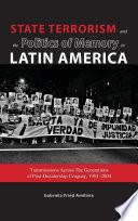 State Terrorism and the Politics of Memory in Latin America