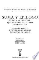 Suma y epílogo de lo más esencial que contiene el libro intitulado Cautiverio feliz, y guerras dilatadas del Reino de Chile