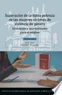 Superación de la doble pobreza de las mujeres víctimas de violencia de género. Innovación y oportunidades para el empleo