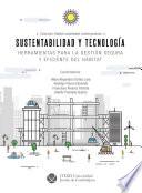 Sustentabilidad y tecnología. Herramientas para la gestión segura y eficiente del hábitat (Hábitat Sustentable Contemporáneo)