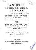 Synopsis historica chronologica de España : Parte septima, contiene los sucesos del siglo XIV ...