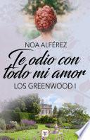 Te odio con todo mi amor (Los Greenwood 1)