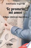 Te prometo, mi amor (Trilogía Quiéreme imperfecta 3)