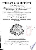 Teatro critico universal, ó Discursos varios en todo género de materias, para desengaño de errores comunes: escrito por el M. I. S. D. Fr. Benito Geronimo Feyjoo y Montenegro maestro-general del Orden de San Benito, del Consejo de S. M. &c. Tomo primero [-tomo octavo]. Nueva impresion, en la qual van puestas las adiciones del suplemente en sus lugares