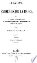 Teatro de Calderon de la Barca: Estudio crítico-biográfico. La vida es sueño. La devocion de la cruz. El médico de su honra. Amar despues de la muerte. A secreto agravio, secreta venganza