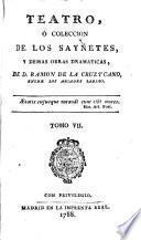 Teatro, ó, Coleccion de los saynetes: El Divorcio Feliz. Los Vaqueros de Aranjuez. Las Castañeras Picadas. La Viuda Hypócrita. El Sarao. El Reverso del Sarao