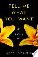 Tell Me What You Want--Or Leave Me