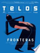 Telos 117. Fronteras. los nuevos espacios físicos y virtuales condicionan la existencia humana