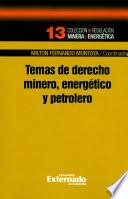 Temas de derecho minero, energético y petrolero