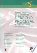 Temas vigentes en materia de derecho procesal y probatorio