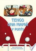 Tengo Una Mama y Punto!