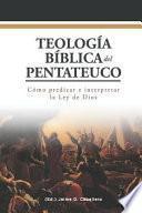 Teologia Biblica del Pentateuco: Como Predicar E Interpretar La Ley de Dios