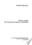 Teoría y praxis de la educación superior venezolana