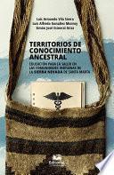 Territorios de conocimiento ancestral. Educación para la salud en las comunidades indígenas de la Sierra Nevada de Santa Marta