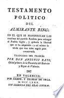 Testamento político del Almirante Bing: en el que se manifiestan las maxîmas del partido Realista para sojuzgar al Pueblo Inglés ... Traducido del francés por Don Antonio Rato