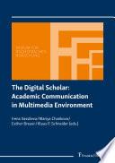 The Digital Scholar: Academic Communication in Multimedia Environment