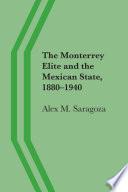The Monterrey Elite and the Mexican State, 1880–1940