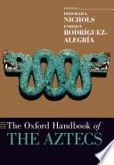 The Oxford Handbook of the Aztecs