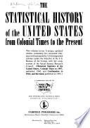 The Statistical History of the United States from Colonial Times to the Present