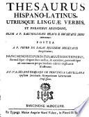 Thesaurus hispano-latinus utriusque linguae verbis et phrasibus abundans