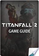 TITANFALL 2 Game Guide