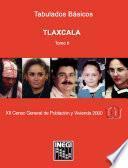 Tlaxcala. Tabulados básicos. XII Censo General de Población y Vivienda 2000. Tomo II