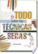 Todo Sobre Las Tecnicas Secas Manual Imprescindible para el Artista