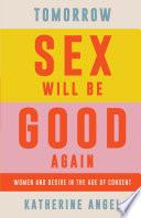 Tomorrow Sex Will Be Good Again